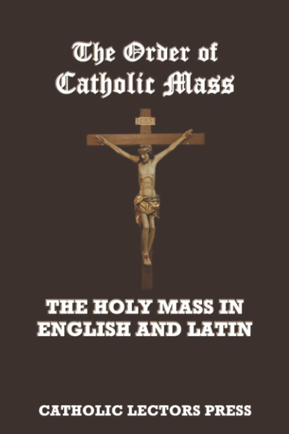 The Order of Catholic Mass: The Holy Mass in English and Latin